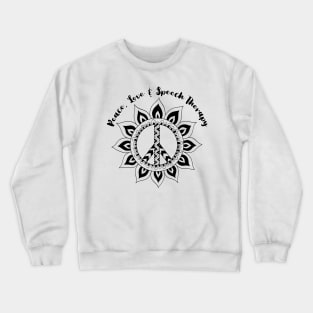 Peace, Love and Speech Therapy Crewneck Sweatshirt